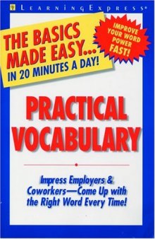 Practical Vocabulary: Impress Employers & Coworkers-Come Up With the Right Word Every Time!