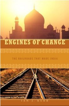 Engines of Change: The Railroads That Made India (Moving through History: Transportation and Society)