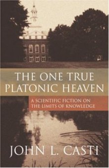 The One True Platonic Heaven: A Scientific Fiction of the Limits of Knowledge