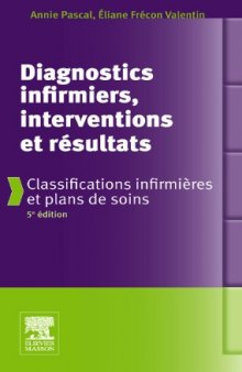 Diagnostics Infirmiers, Interventions et Résultats. Classifications infirmiéres et plans de soins