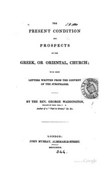 The Present Condition and Prospects of the Greek or Oriental Church, with some Letters written from the Convent of the Strophades