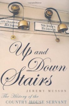 Up and Down Stairs: The History of the Country House Servant  