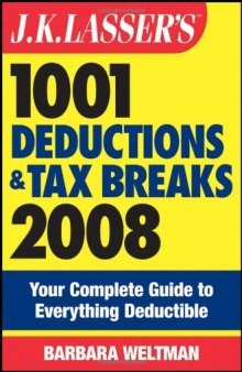 J.K. Lasser's 1001 Deductions and Tax Breaks 2008: Your Complete Guide to Everything Deductible (J.K. Lasser)