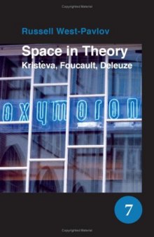 Space in Theory: Kristeva, Foucault, Deleuze. (Spatial Practices)