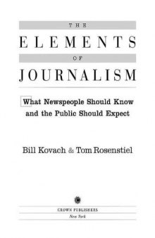 The Elements of Journalism: What Newspeople Should Know and the Public Should Expect, Completely Updated and Revised  