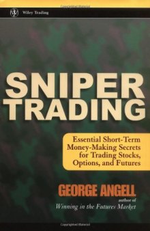 Sniper Trading: Essential Short-Term Money-Making Secrets for Trading Stocks, Options and Futures