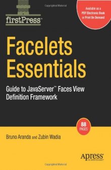 Facelets Essentials: Guide to JavaServer Faces View Definition Framework