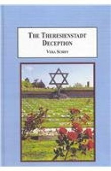 The Theresienstadt Deception: The Concentration Camp the Nazis Created to Deceive the World