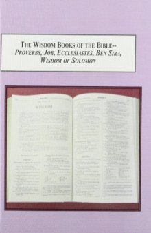 The Wisdom Books of the Bible – Proverbs, Job, Ecclesiastes, Ben Sira, Wisdom of Solomon: A Survey of the History of Their Interpretation