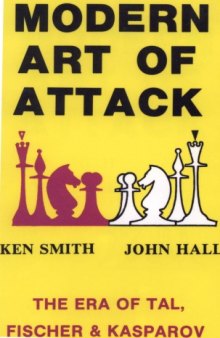 Modern Art of Attack - The Era of Tal, Fischer & Kasparov