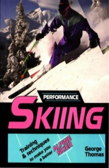 Performance Skiing: Training and Techniques to Make You a Better Alpine Skier
