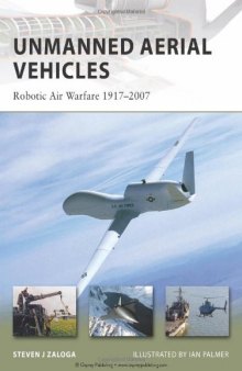 Unmanned Aerial Vehicles: Robotic Air Warfare 1917-2007 (New Vanguard)