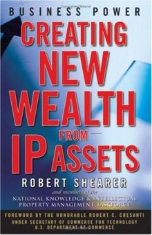 Business Power: Creating New Wealth from IP Assets
