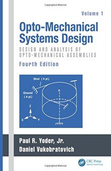 Opto-Mechanical Systems Design, Volume 1: Design and Analysis of Opto-Mechanical Assemblies