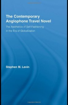 The Contemporary Anglophone Travel Novel: The Aesthetics of Self-Fashioning in the Era of Globalization