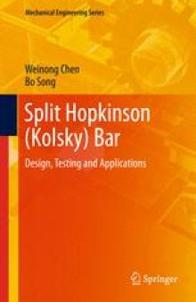 Split Hopkinson (Kolsky) Bar: Design, Testing and Applications