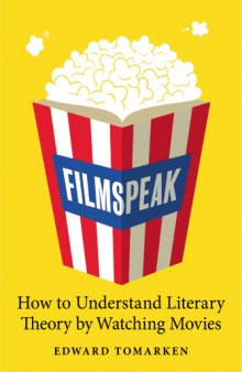 Filmspeak: How to Understand Literary Theory by Watching Movies