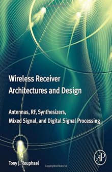 Wireless receiver architectures and design : antennas, rf, mixed signal, and digital signal