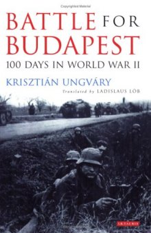 Battle for Budapest: One Hundred Days in World War II