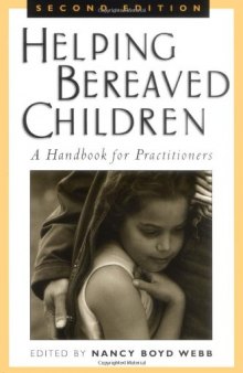 Helping Bereaved Children, : A Handbook for Practitioners