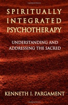 Spiritually Integrated Psychotherapy: Understanding and Addressing the Sacred