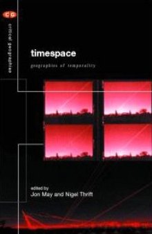 Timespace: Geographies of Temporality (Critical Geographies)