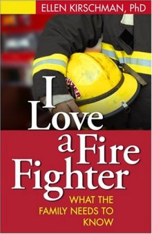 I Love a Fire Fighter: What the Family Needs to Know