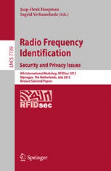 Radio Frequency Identification. Security and Privacy Issues: 8th International Workshop, RFIDSec 2012, Nijmegen, The Netherlands, July 2-3, 2012, Revised Selected Papers