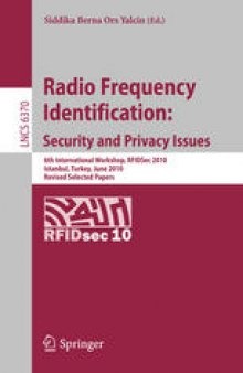 Radio Frequency Identification: Security and Privacy Issues: 6th International Workshop, RFIDSec 2010, Istanbul, Turkey, June 8-9, 2010, Revised Selected Papers