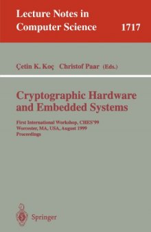 Cryptographic Hardware and Embedded Systems: First InternationalWorkshop, CHES’99 Worcester, MA, USA, August 12–13, 1999 Proceedings