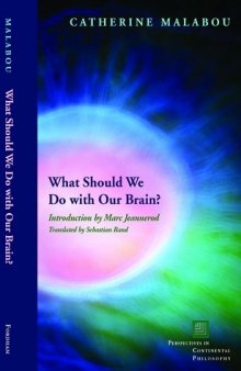 What Should We Do with Our Brain? (Perspectives in Continental Philosophy)