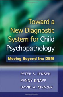 Toward a New Diagnostic System for Child Psychopathology: Moving Beyond the DSM