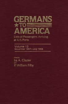 Germans to America, Volume 12 Nov. 2, 1857-July 29, 1859: Lists of Passengers Arriving at U.S. Ports