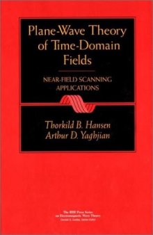 Plane-Wave Theory of Time-Domain Fields: Near-Field Scanning Applications (IEEE Press Series on Electromagnetic Wave Theory)