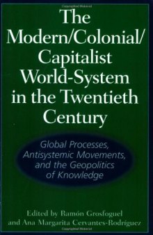 The Modern Colonial Capitalist World-System in the Twentieth Century: Global Processes, Antisystemic Movements, and the Geopolitics of Knowledge