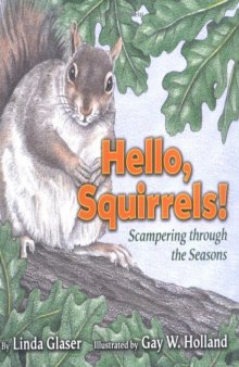 Hello, Squirrels!: Scampering Through the Seasons (Linda Glaser's Classic Creatures)