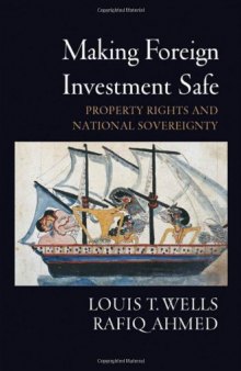 Making Foreign Investment: Safe Property Rights and National Sovereignty