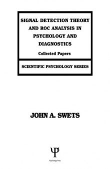 Signal Detection Theory and ROC Analysis in Psychology and Diagnostics: Collected Papers