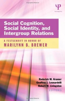 Social Cognition, Social Identity, and Intergroup Relations: A Festschrift in Honor of Marilynn B. Brewer  