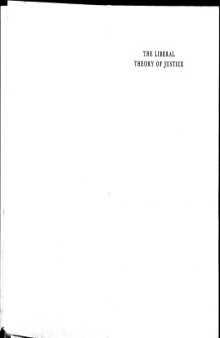 The Liberal Theory of Justice. A Critical Examination of the Principal Doctrines in A Theory Of Justice by John Rawls