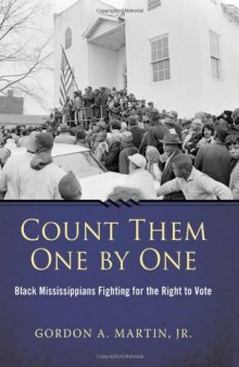 Count Them One by One: Black Mississippians Fighting for the Right to Vote (Margaret Walker Alexander Series in African American Studies)