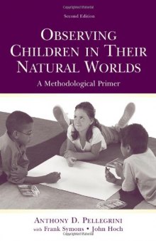 Observing Children in Their Natural Worlds: A Methodological Primer