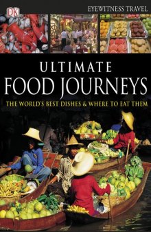 Ultimate Food Journeys. The Worlds Best Dishes & Where To Eat Them
