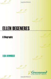 Ellen DeGeneres: A Biography (Greenwood Biographies)
