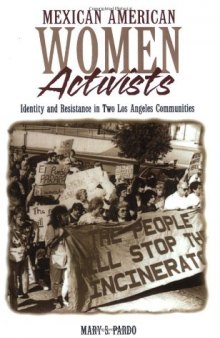 Mexican American women activists: identity and resistance in two Los Angeles communities