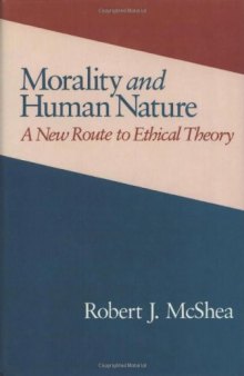 Morality and Human Nature: A New Route to Ethical Theory