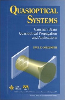Quasioptical Systems: Gaussian Beam Quasioptical Propogation and Applications (IEEE Press Series on RF and Microwave Technology)