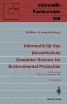 Informatik für den Umweltschutz / Computer Science for Environmental Protection: 6. Symposium, München, 4.–6. Dezember 1991 Proceedings