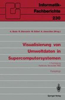 Visualisierung von Umweltdaten in Supercomputersystemen: 1. Fachtagung Karlsruhe, 8. November 1989 Proceedings