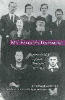 My father's testament: memoir of a Jewish teenager, 1938-1945